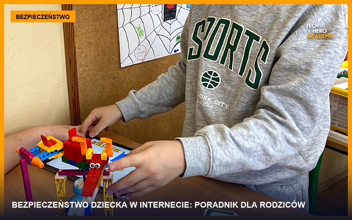 Okładka artykułu Tech Hero Academy: dziecko przy stole z robotem z klocków LEGO, w tle plakat o bezpieczeństwie w internecie, tytuł Bezpieczeństwo dziecka w internecie: poradnik dla rodziców