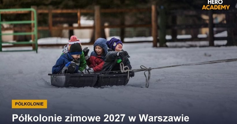 Półkolonie zimowe 2027 w Warszawie