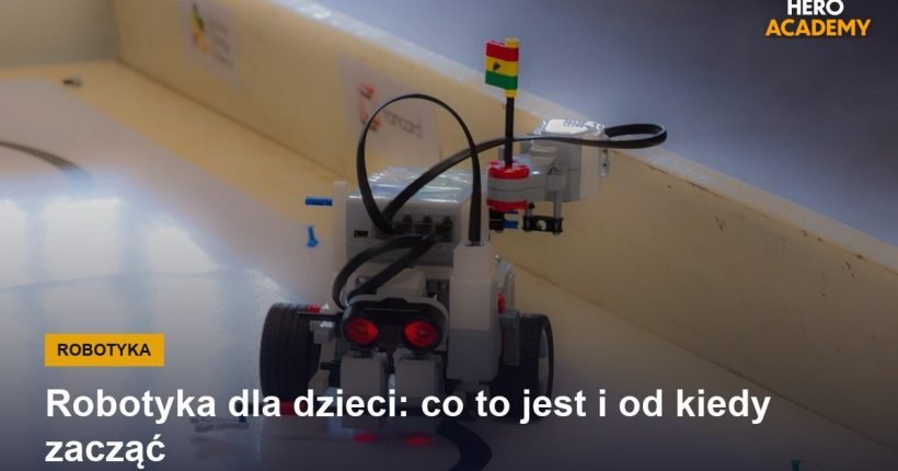 Robotyka dla dzieci: co to jest i od kiedy zacząć